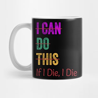 I Can Do This If I Die I Die Funny Fitness Workout Gym Lover Mug